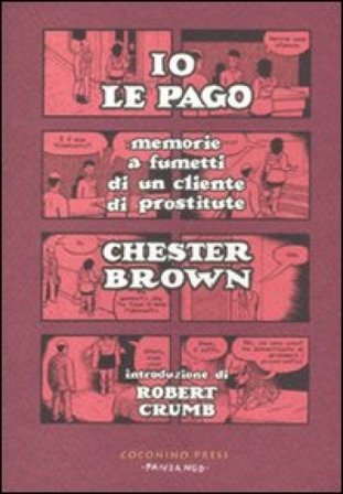 Io le pago. Memorie a fumetti di un cliente di prostitute Chester Brown