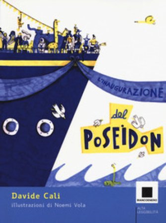 L'inaugurazione del Poseidon. Ediz. ad alta leggibilità Davide Calì
