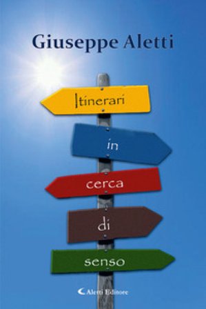 Itinerari in cerca di senso Giuseppe Aletti