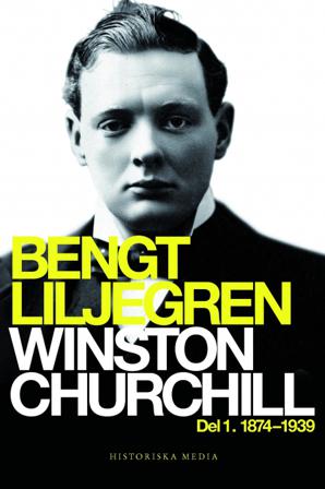 Winston Churchill. Del 1, 1874-1939 - Bok av Bengt Liljegren - Storpocket