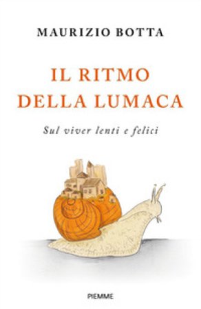 Il ritmo della lumaca. Sul viver lenti e felici Maurizio Botta
