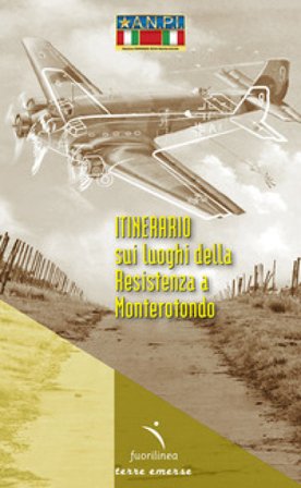 Itinerario sui luoghi della Resistenza a Monterotondo Valter Sbergamo