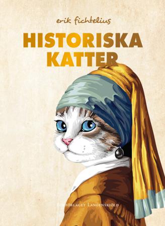 Historiska katter - Bok av Erik Fichtelius - Inbunden