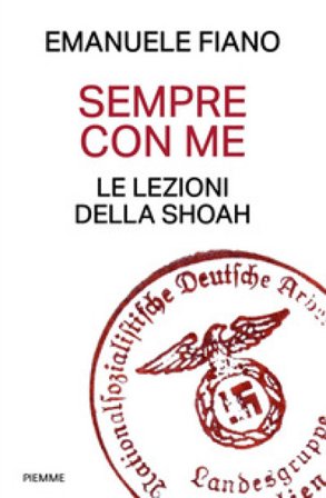 Sempre con me. Le lezioni della Shoah Emanuele Fiano