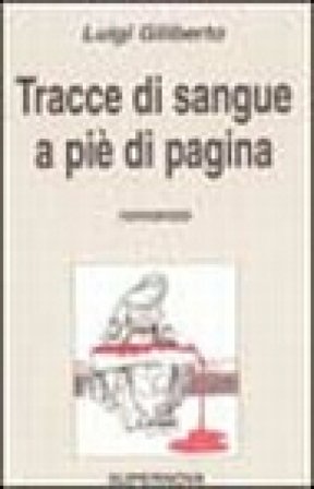 Tracce di sangue a piè di pagina Luigi Giliberto