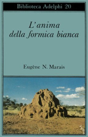 L'anima della formica bianca Eugène N. Marais