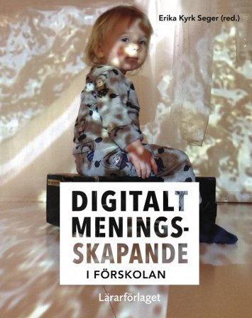 Digitalt meningsskapande i förskolan