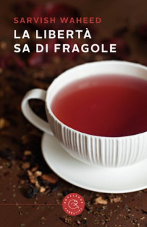 La libertà sa di fragole Sarvish Waheed