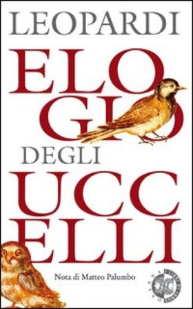 Elogio degli uccelli. Dialogo della moda e della morte Giacomo Leopardi