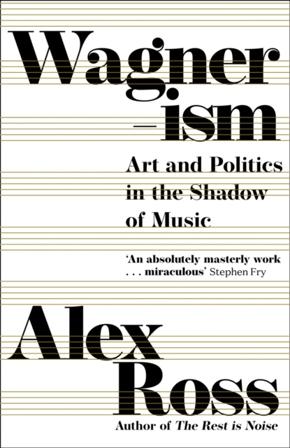 Wagnerism - Art and Politics in the Shadow of Music - Bok av Alex Ross - Pocket