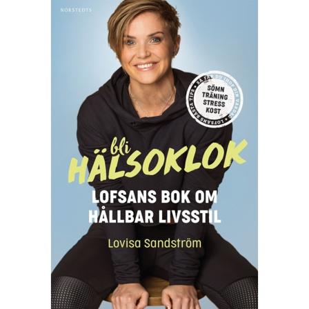 Bli hälsoklok : Lofsans bok om hållbar livsstil 9789113092997