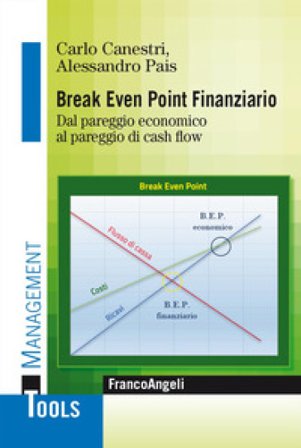 Break even point finanziario. Dal pareggio economico al pareggio di cash flow Carlo Canestri