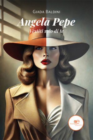 Angela Pepe. Vèstiti solo di te Giada Baldini