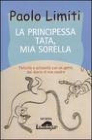 La principessa Tata, mia sorella. Felicità e schiavitù con un gatto dal diario di mia madre Paolo Limiti