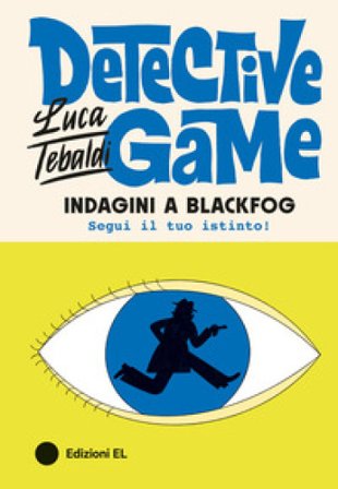 Indagini a Blackfog. Detective game Luca Tebaldi