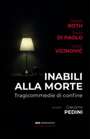 Inabili alla morte. Tragicommedie di confine Joseph Roth