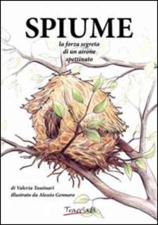 Spiume. La forza segreta di un airone spettinato Valeria Tassinari