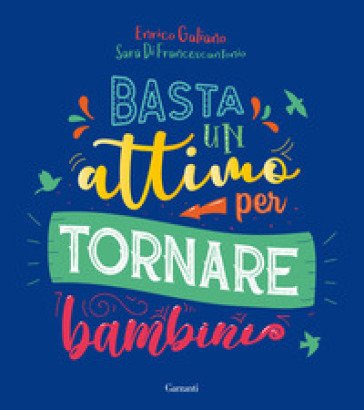 Basta un attimo per tornare bambini Enrico Galiano
