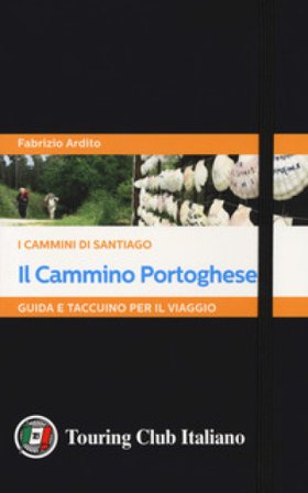 Il cammino portoghese. I cammini di Santiago. Guida e taccuino per il viaggio Fabrizio Ardito