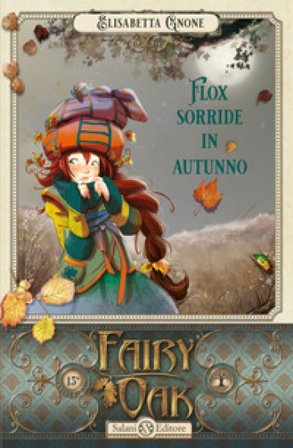 Flox sorride in autunno. Fairy Oak. Vol. 6 Elisabetta Gnone