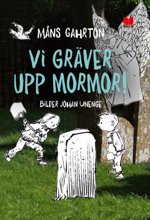 Vi gräver upp mormor! - Bok av Måns Gahrton - Inbunden