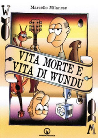 Vita morte e vita di Wundu MARCELLO MILANESE