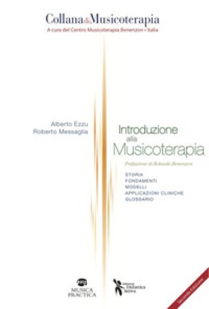 Introduzione alla musicoterapia. Storia, fondamenti, modelli, applicazioni cliniche, glossario Alberto Ezzu