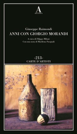 Anni con Giorgio Morandi Giuseppe Raimondi