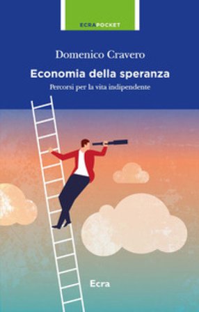 L'economia della speranza. Percorsi per la vita indipendente Domenico Cravero
