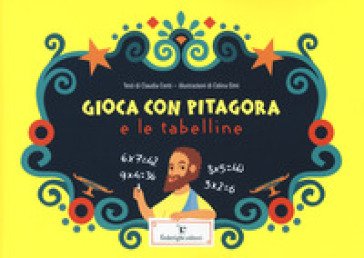 Gioca con Pitagora e le tabelline Claudia Centi