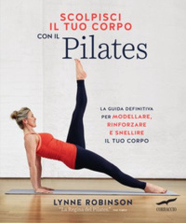 Scolpisci il tuo corpo con il pilates Lynne Robinson