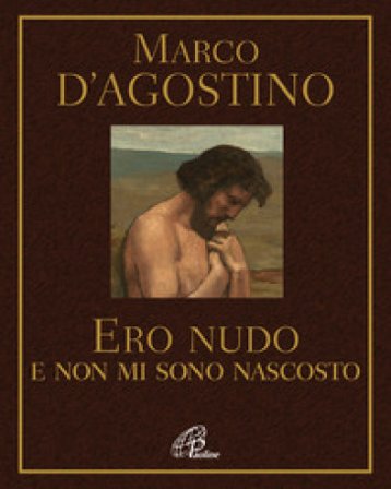 Ero nudo e non mi sono nascosto Marco D'Agostino