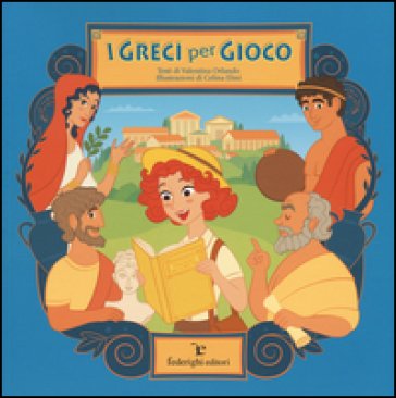 I greci per gioco. Ediz. illustrata Valentina Orlando