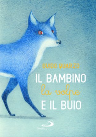 Il bambino, la volpe e il buio Guido Quarzo