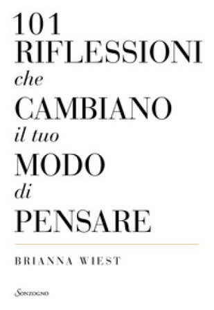 101 riflessioni che cambiano il tuo modo di pensare Brianna Wiest