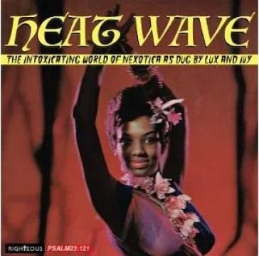 Heat wave - the intoxicating world of ne AA.VV. Artisti Vari