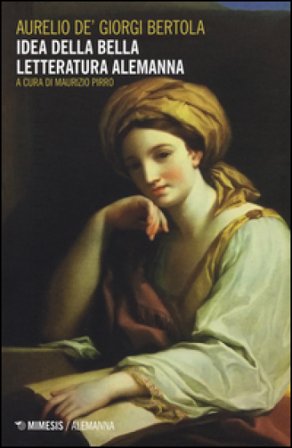 Idea della bella letteratura alemanna Aurelio Bertòla de' Giorgi