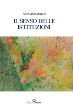 Il senso delle istituzioni Arnaldo Miglino
