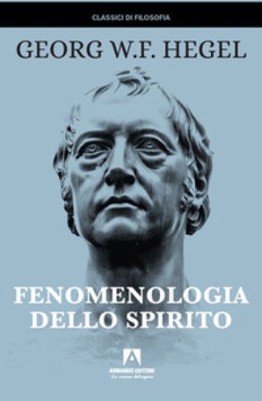 Fenomenologia dello spirito Georg Wilhelm Friedrich Hegel