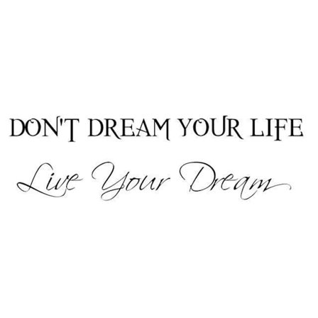 Väggord - DON ́T DREAM YOUR LIFE...