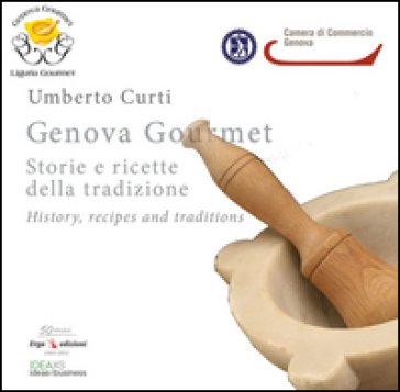Genova gourmet. Storie e ricette della tradizione-History, recipes and traditions. Ediz. bilingue Umberto Curti