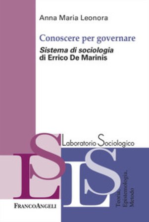 Conoscere per governare. «Sistema di sociologia» di Errico De Marinis Anna Maria Leonora