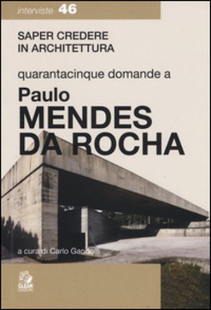 Quarantacinque domande a Paolo Mendes Da Rocha Carlo Gandolfi