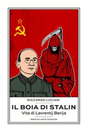 Il boia di Stalin. La vita di Lavrentij Berija Riccardo Luciani