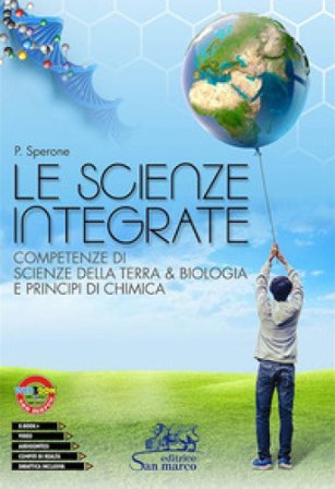 Le scienze integrate. Competenze di scienze della terra & biologia e principi di chimica. Per le Scuole superiori. Con e-book. Con espansione online 