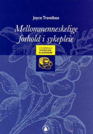 Mellommenneskelige forhold i sykepleie - Bok av Joyce Travelbee - Paperback