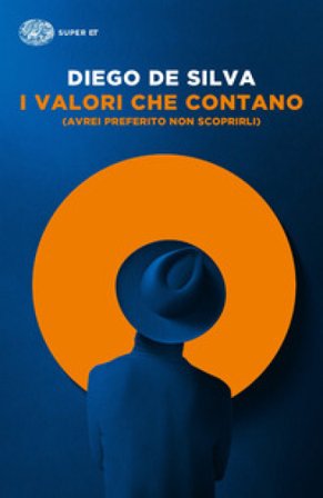 I valori che contano (avrei preferito non scoprirli) Diego De Silva