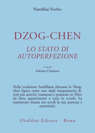 Dzog-chen. Lo stato di autoperfezione Norbu Namkhai