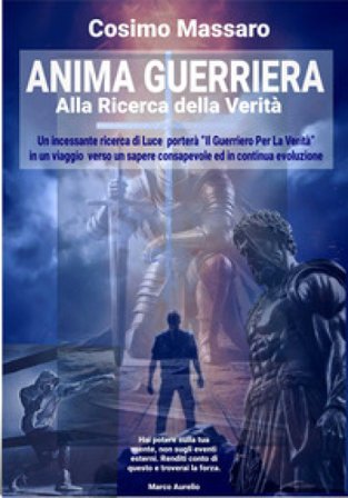Anima guerriera. Alla ricerca della verità Cosimo Massaro