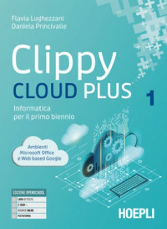 Clippy cloud plus. Informatica per il primo biennio. Con Programmazione a blocchi. Per le Scuole superiori. Con e-book. Con espansione online. Vol. 1-